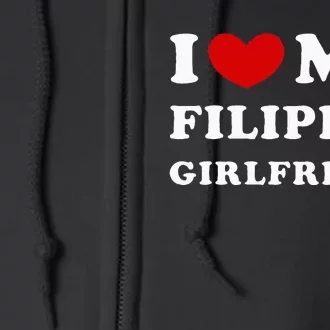 I Love My Filipino Girlfriend Heart My Filipino Girlfriend Full Zip Hoodie