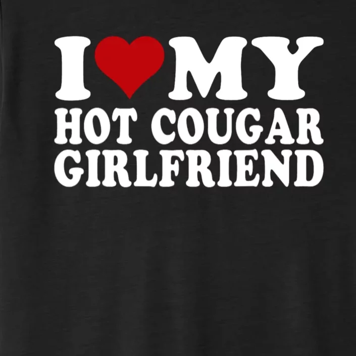 I Love My Hot Cougar Girlfriend I Heart My Cougar Girlfriend ChromaSoft Performance T-Shirt