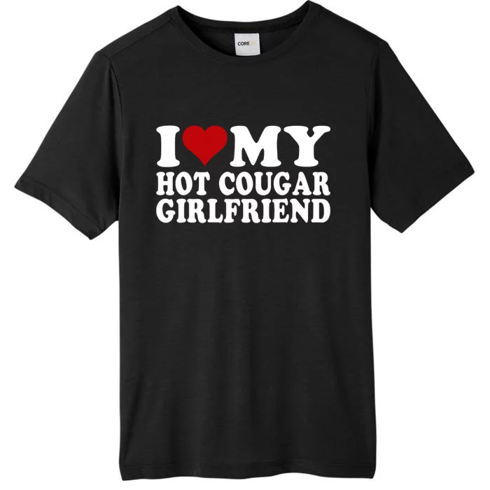 I Love My Hot Cougar Girlfriend I Heart My Cougar Girlfriend ChromaSoft Performance T-Shirt