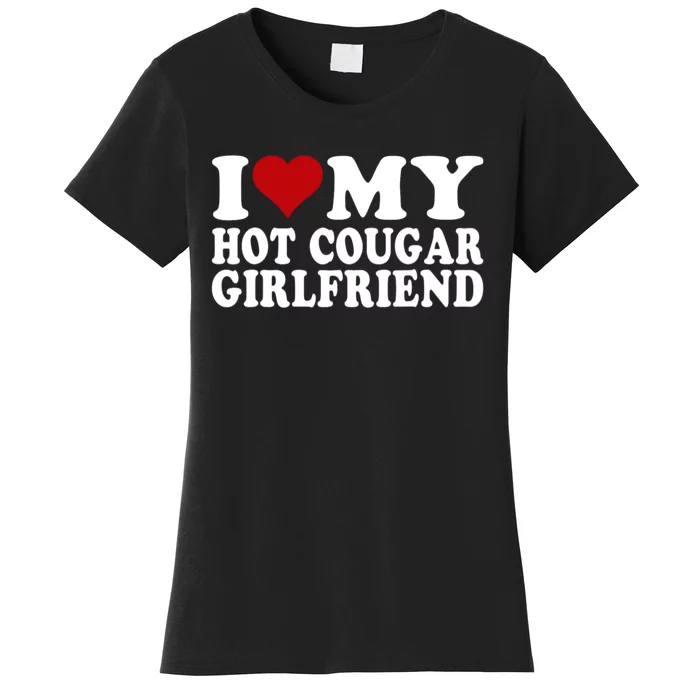 I Love My Hot Cougar Girlfriend I Heart My Cougar Girlfriend Women's T-Shirt