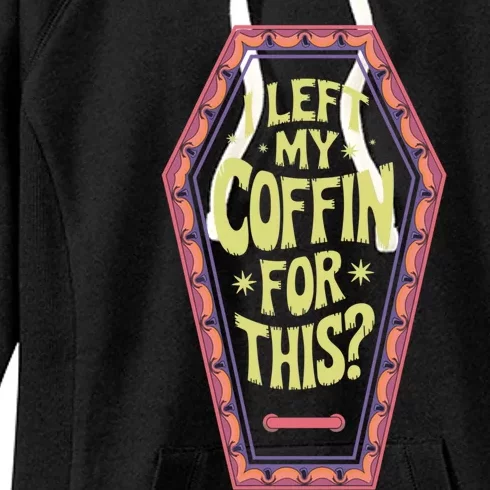 I Left My Coffin For This Funny Halloween Coffin Women's Fleece Hoodie