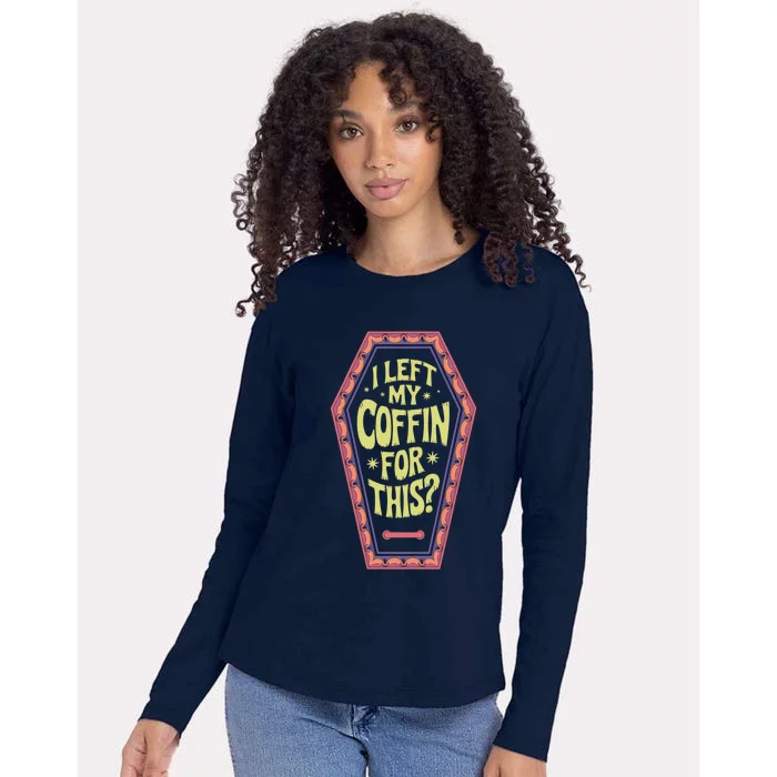 I Left My Coffin For This Funny Halloween Coffin Womens Cotton Relaxed Long Sleeve T-Shirt