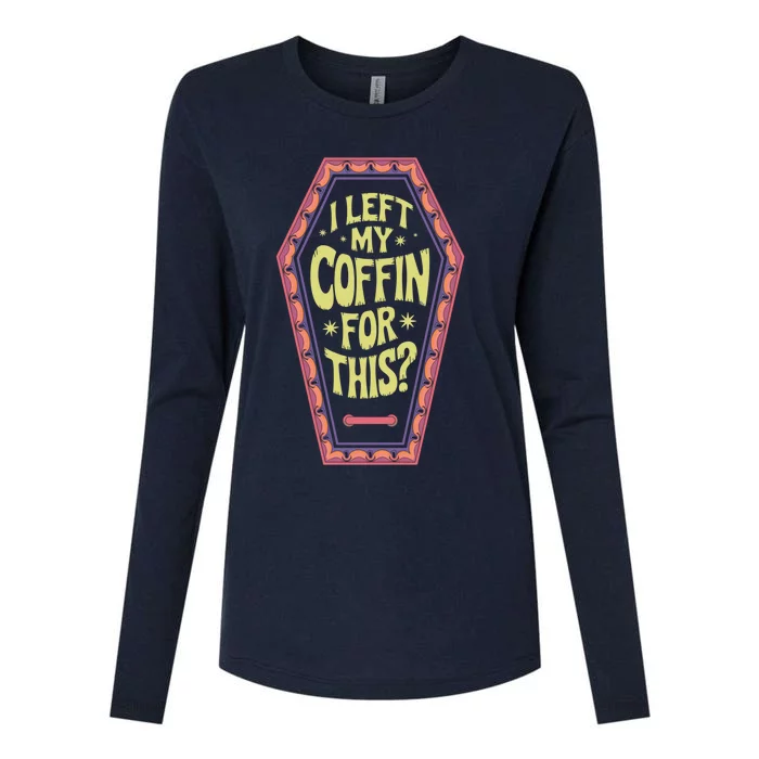 I Left My Coffin For This Funny Halloween Coffin Womens Cotton Relaxed Long Sleeve T-Shirt