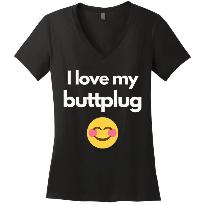 I love my buttplug Women's V-Neck T-Shirt