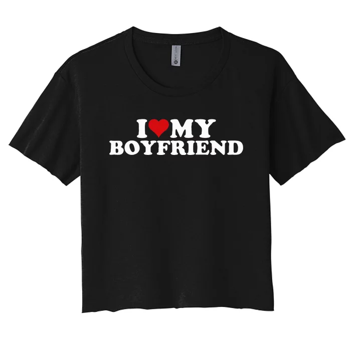 I Love My Hot Boyfriend I Heart My Hot Boyfriend Bf Women's Crop Top Tee