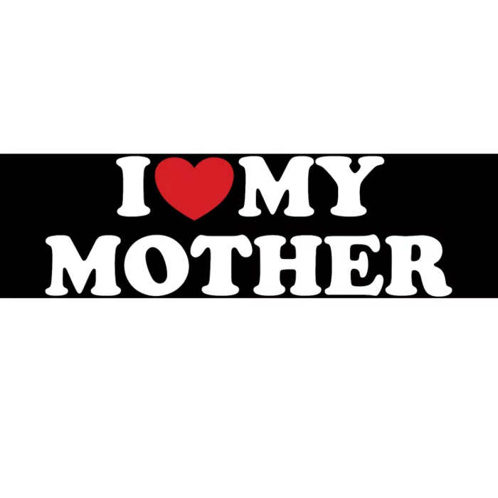 I Love My Mother Bumper Sticker