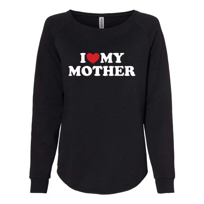 I Love My Mother Womens California Wash Sweatshirt