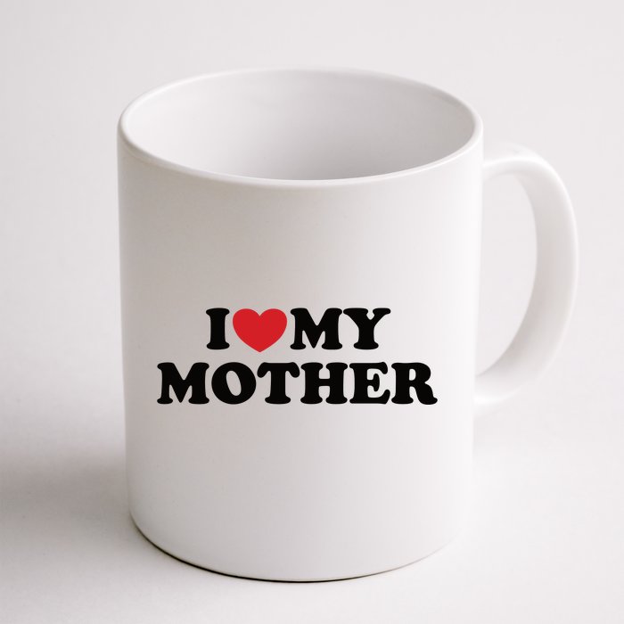 I Love My Mother Front & Back Coffee Mug