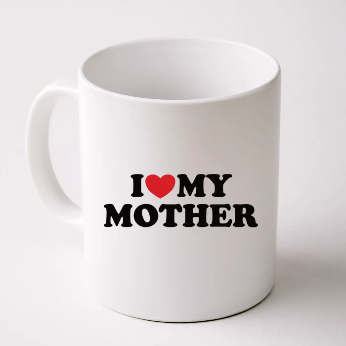 I Love My Mother Front & Back Coffee Mug