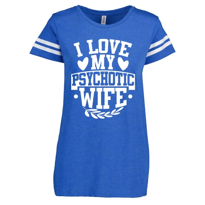 I Love My Psychotic Wife Funny Husband Gift Enza Ladies Jersey Football T-Shirt