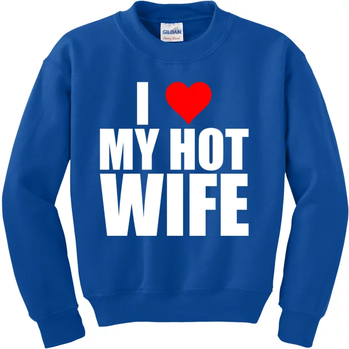 I Love My Hot Wife Love Moms Red Heart Wife Funny Husband Funny Gift Kids Sweatshirt