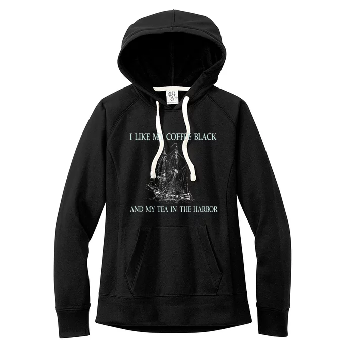 I Like My Coffee Black And My Tea In The Harbor Women's Fleece Hoodie