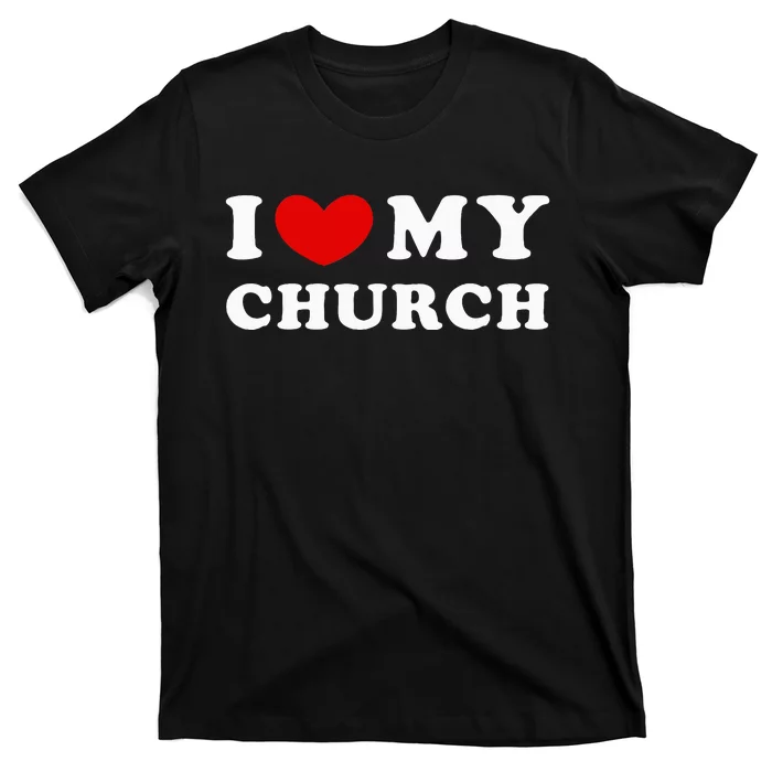 I Love My Church T-Shirt