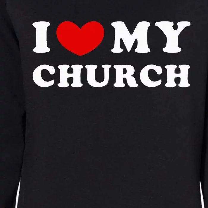 I Love My Church Womens California Wash Sweatshirt