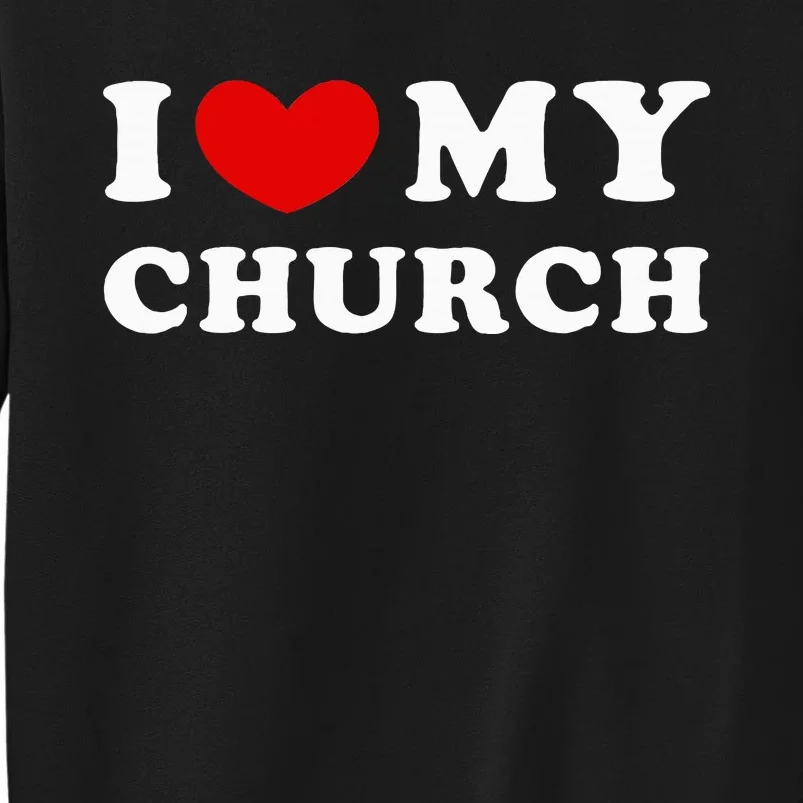 I Love My Church Tall Sweatshirt