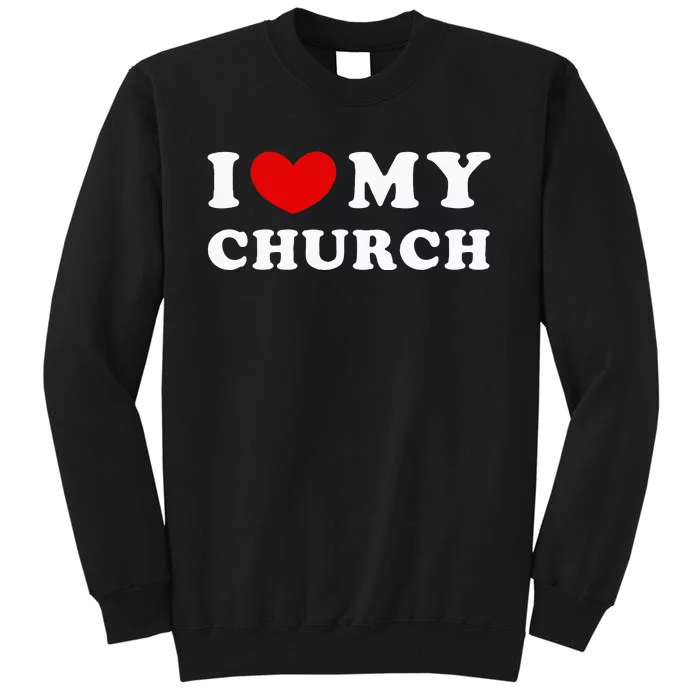 I Love My Church Tall Sweatshirt