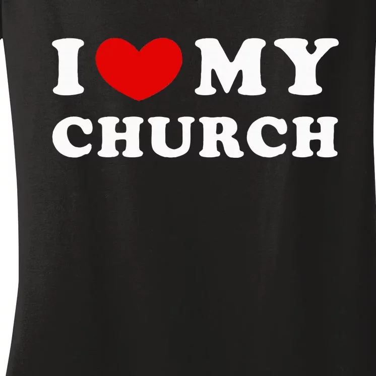 I Love My Church Women's V-Neck T-Shirt