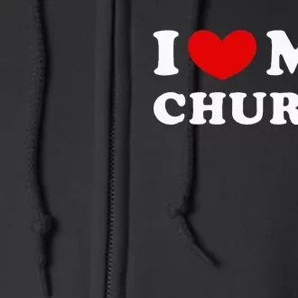 I Love My Church Full Zip Hoodie