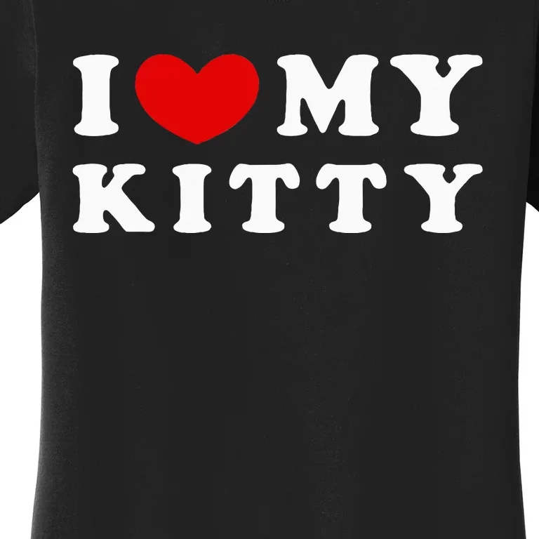 I Love My Kitty Women's T-Shirt