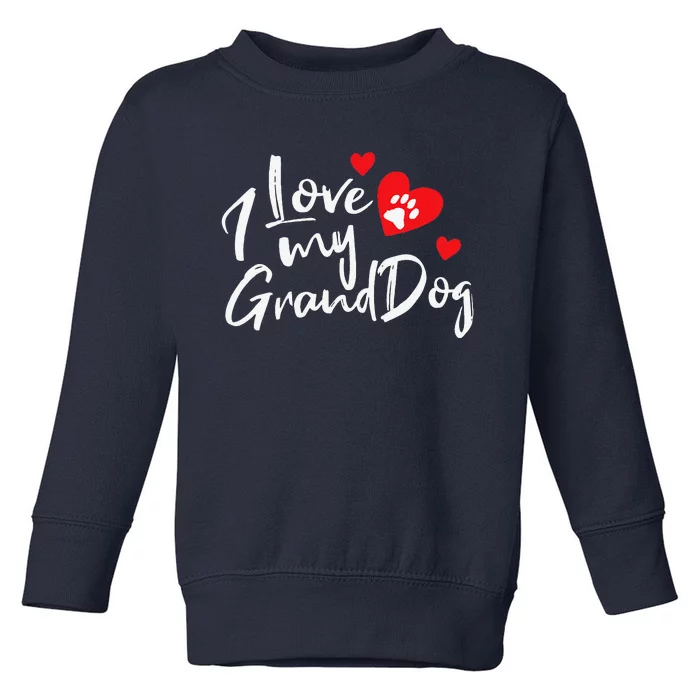 I Love My Granddogs Funny Dog Lovers Grandparent Gift Toddler Sweatshirt