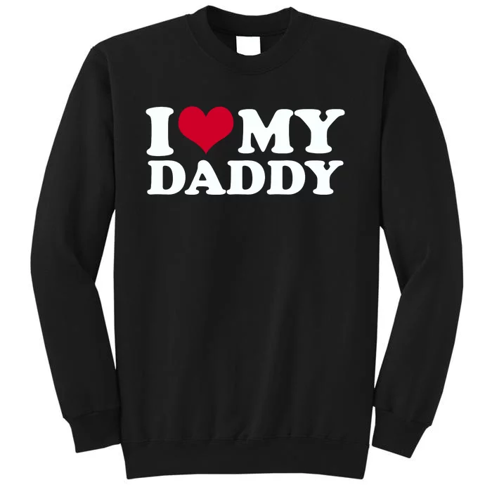 I Love My Daddy Tall Sweatshirt