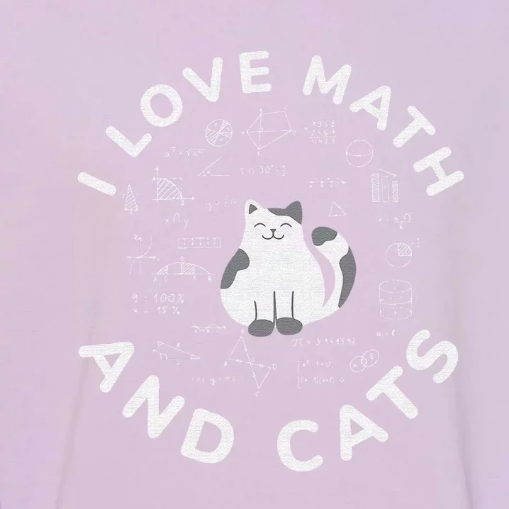 I Love Math And Cats Funny Math Teacher Garment-Dyed Sweatshirt