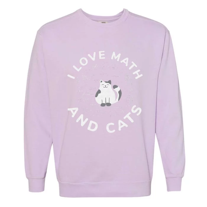 I Love Math And Cats Funny Math Teacher Garment-Dyed Sweatshirt