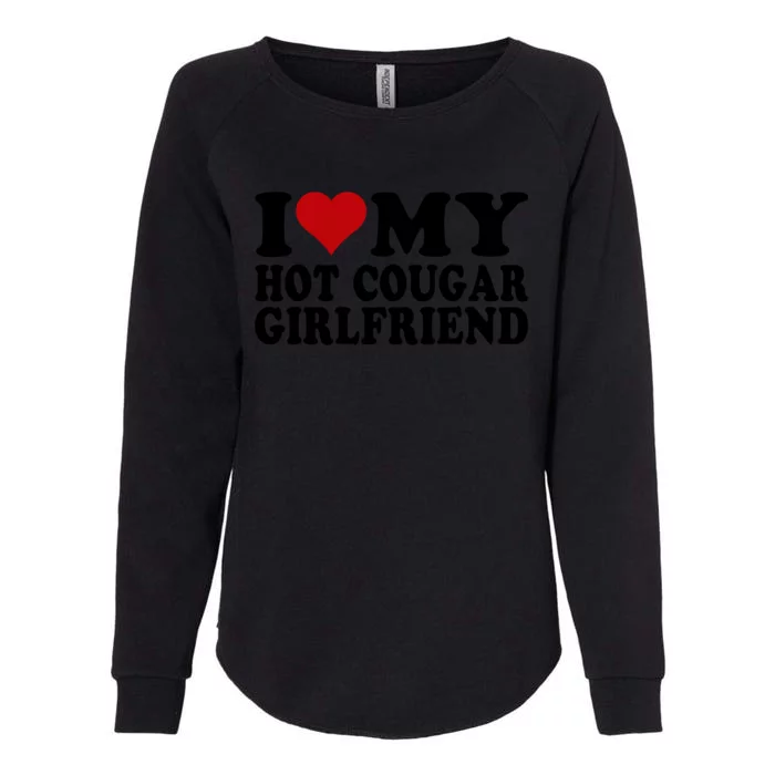 I Love My Hot Cougar Girlfriend I Heart My Cougar Girlfriend Womens California Wash Sweatshirt