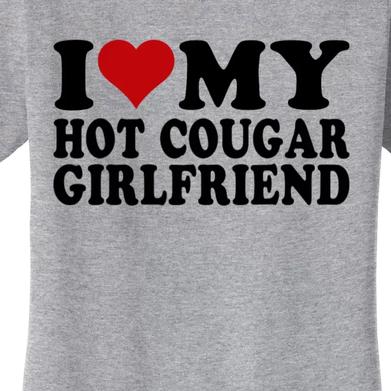 I Love My Hot Cougar Girlfriend I Heart My Cougar Girlfriend Women's T-Shirt