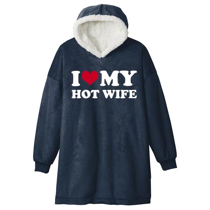 I Love My Hot Wife Cute Gift Hooded Wearable Blanket