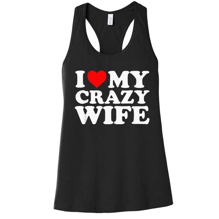 I Love My Crazy Wife With Heart Husband Humor Saying Women's Racerback Tank