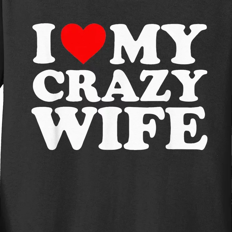 I Love My Crazy Wife With Heart Husband Humor Saying Kids Long Sleeve Shirt