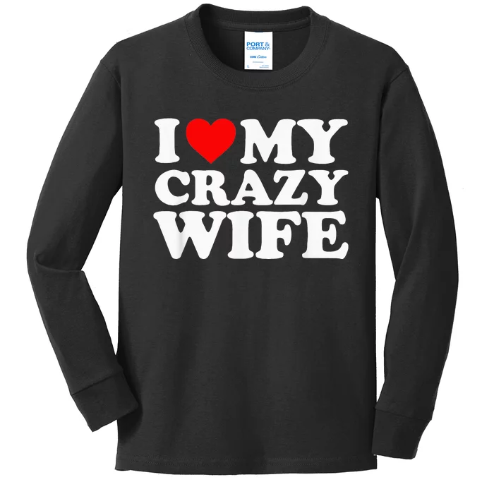 I Love My Crazy Wife With Heart Husband Humor Saying Kids Long Sleeve Shirt