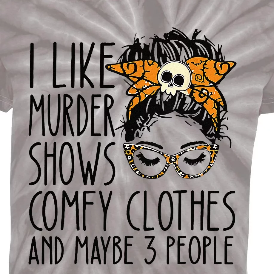 I Like Murder Shows Comfy Clothes 3 People Messy Bun Kids Tie-Dye T-Shirt