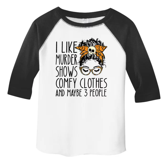 I Like Murder Shows Comfy Clothes 3 People Messy Bun Toddler Fine Jersey T-Shirt