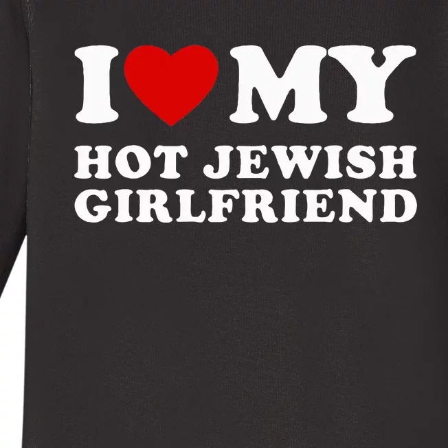 I Love My Hot Jewish Girlfriend I Heart My Hot GF Baby Long Sleeve Bodysuit