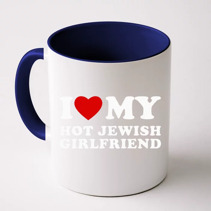 I Love My Hot Jewish Girlfriend I Heart My Hot GF Front & Back Coffee Mug