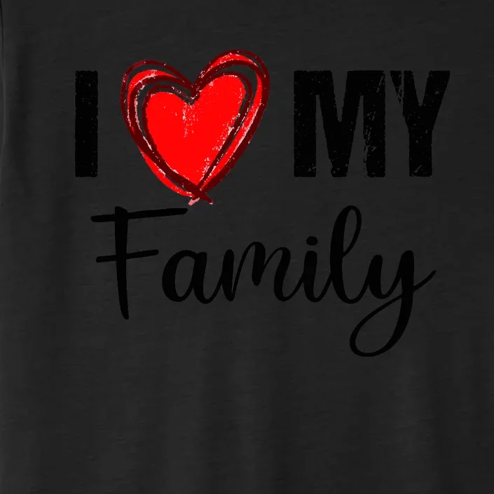 I Love My Family Relatives Party Families Reunion ChromaSoft Performance T-Shirt