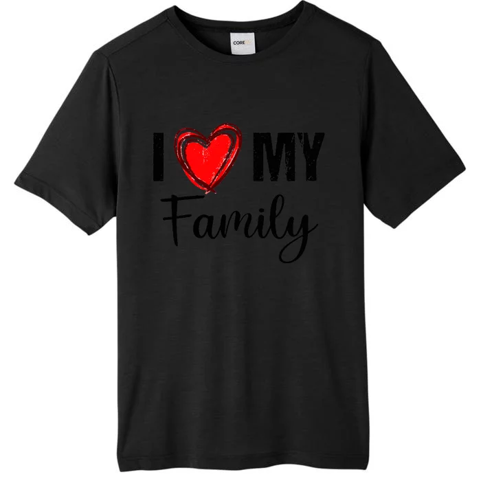 I Love My Family Relatives Party Families Reunion ChromaSoft Performance T-Shirt