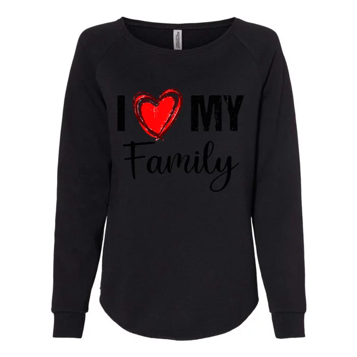 I Love My Family Relatives Party Families Reunion Womens California Wash Sweatshirt