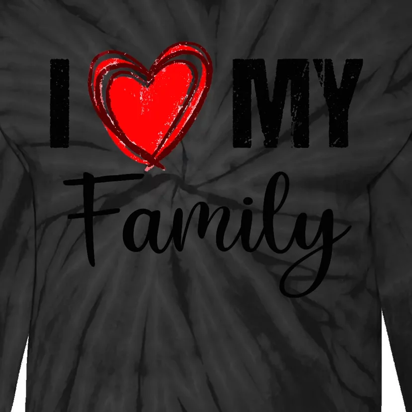 I Love My Family Relatives Party Families Reunion Tie-Dye Long Sleeve Shirt