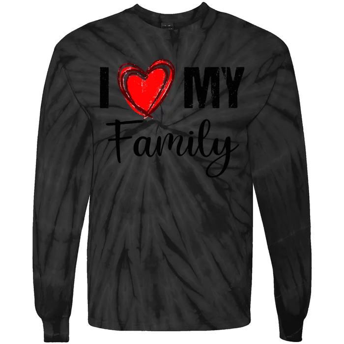 I Love My Family Relatives Party Families Reunion Tie-Dye Long Sleeve Shirt