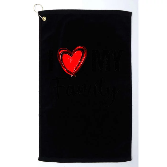 I Love My Family Relatives Party Families Reunion Platinum Collection Golf Towel