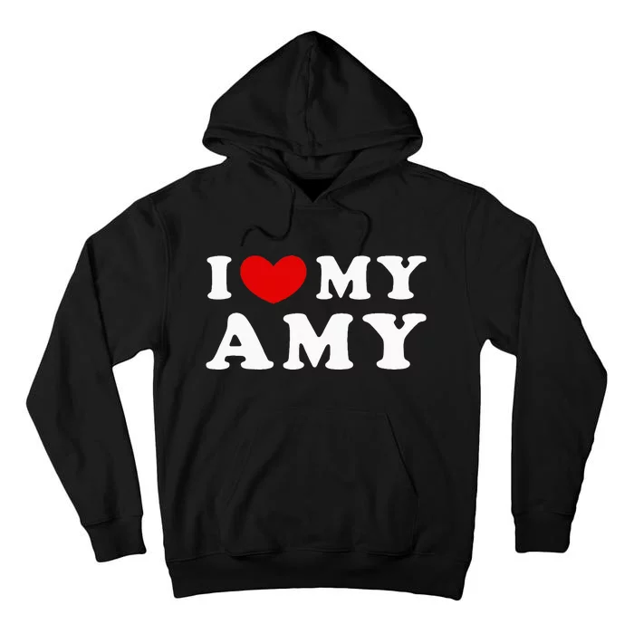 I Love My Amy I Heart My Amy Tall Hoodie