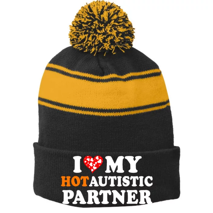 I Love My Hot Autistic Partner Cute Valentines Day Stripe Pom Pom Beanie