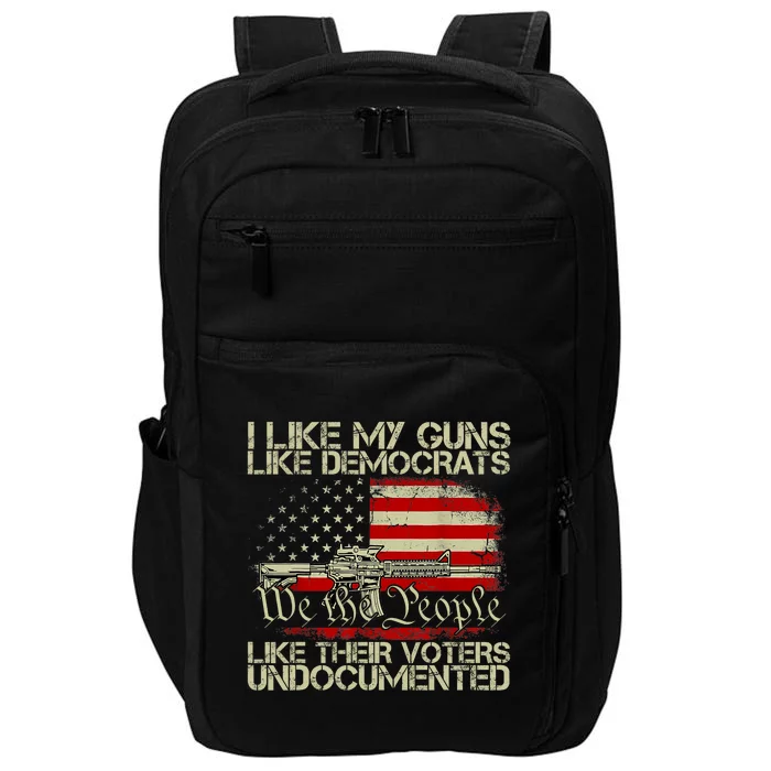 I Like My Guns Like Democrats Like Their Voters Undocumented Impact Tech Backpack