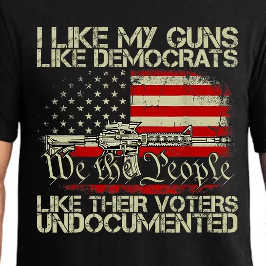 I Like My Guns Like Democrats Like Their Voters Undocumented Pajama Set