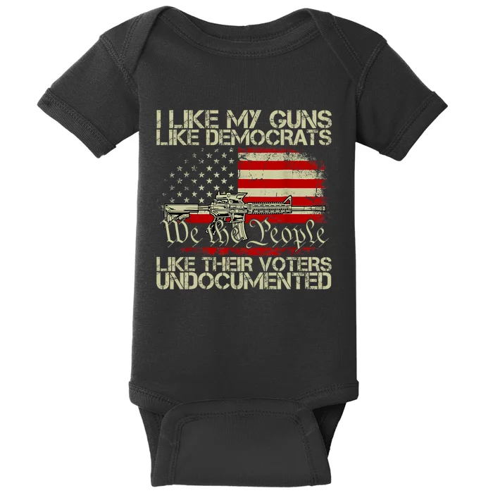 I Like My Guns Like Democrats Like Their Voters Undocumented Baby Bodysuit