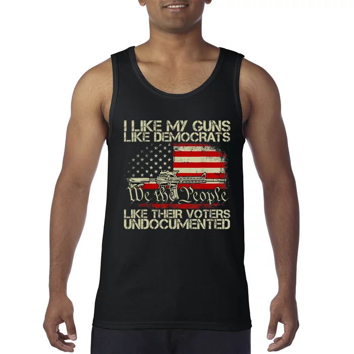 I Like My Guns Like Democrats Like Their Voters Undocumented Tank Top