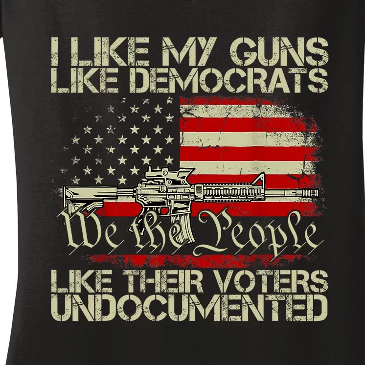 I Like My Guns Like Democrats Like Their Voters Undocumented Women's V-Neck T-Shirt